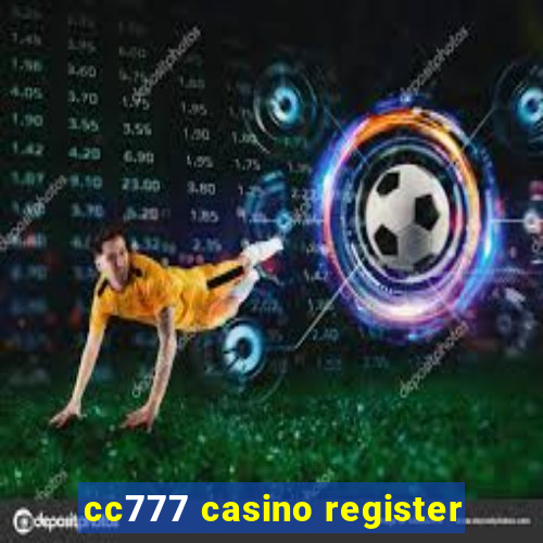 cc777 casino register